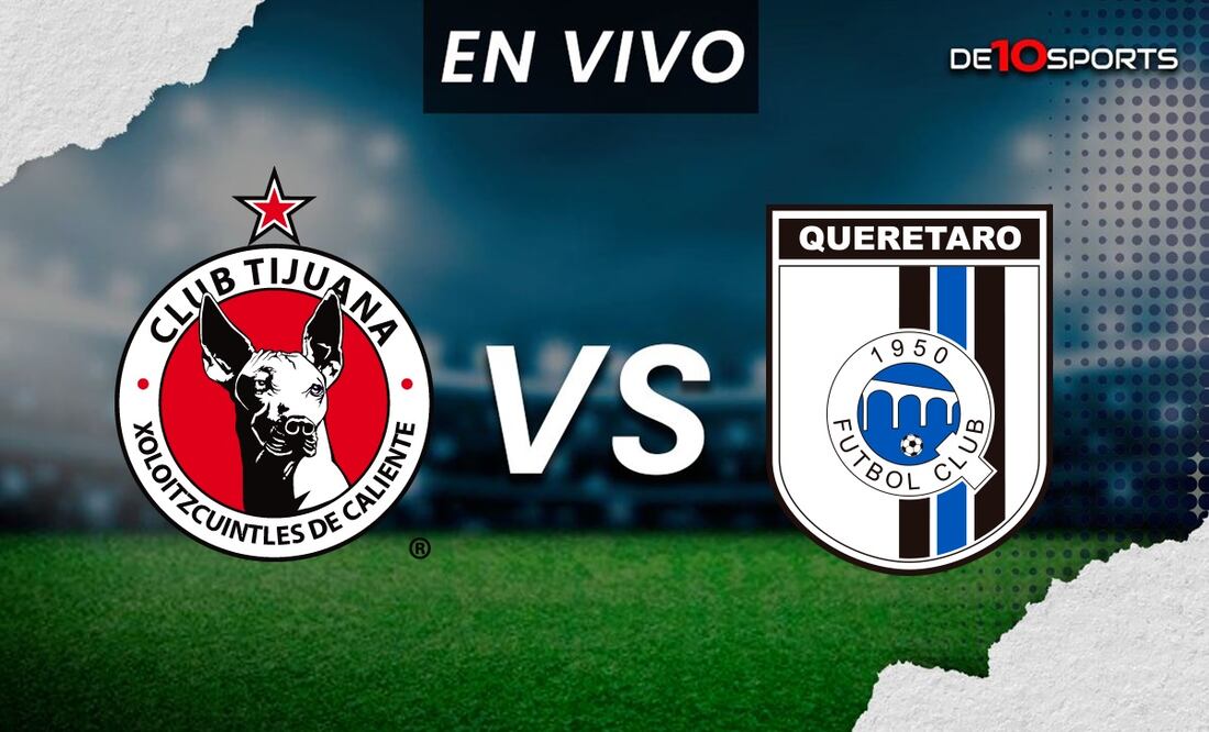 Tijuana vs Querétaro EN VIVO - Foto: Especial