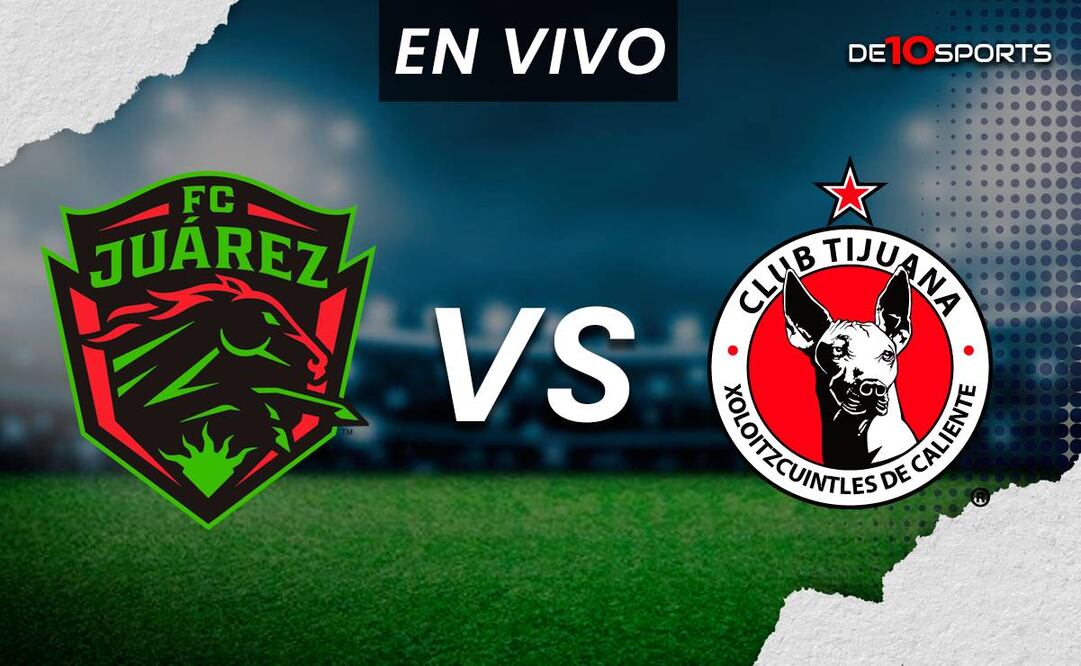 FC Juárez vs Tijuana EN VIVO. Juego ONLINE Jornada 15 Clausura 2024 | Liga MX HOY
