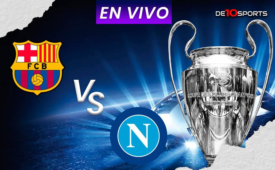 Barcelona vs Napoli EN VIVO. Transmisión GRATIS partido HOY | Champions League Octavos de Final de Vuelta