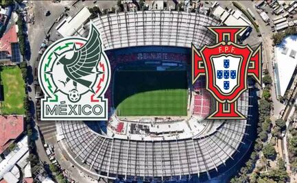 Selección Mexicana: ¿Cuándo y dónde ver el partido amistoso México vs Portugal?
