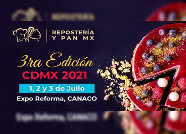 Llega la 3ra edición de la Expo Repostería y Pan 2021 a la CDMX
