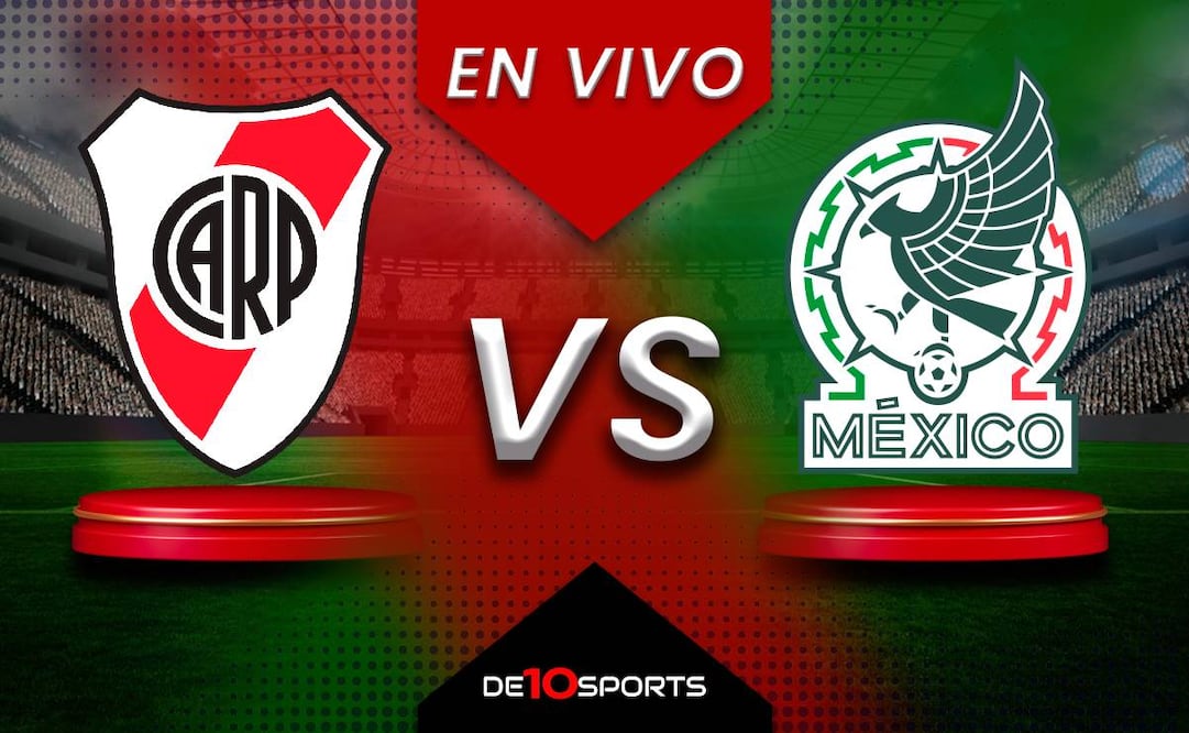 River Plate vs México EN VIVO: Juego ONLINE | Partido amistoso