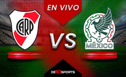 River Plate vs México EN VIVO: Juego ONLINE | Partido AMISTOSO