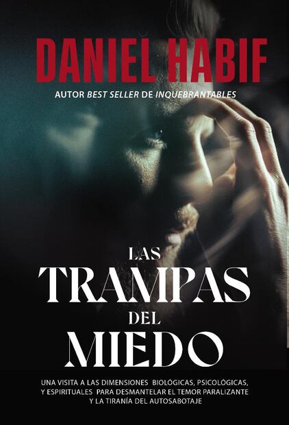 Daniel Habif enfrenta a “Las trampas del miedo” en su nuevo libro