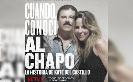 Nueva serie de Netflix: “Cuando conocí al Chapo: la historia de Kate del Castillo”