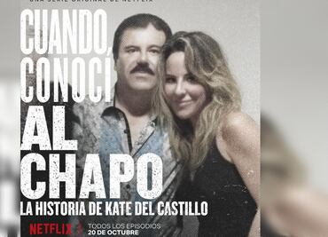 Nueva serie de Netflix: “Cuando conocí al Chapo: la historia de Kate del Castillo”